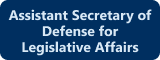 Assistant Sec of Defense for Legislative Affairs link